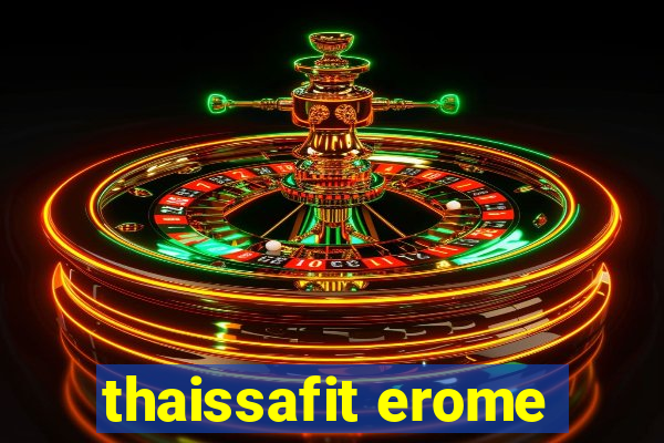 thaissafit erome